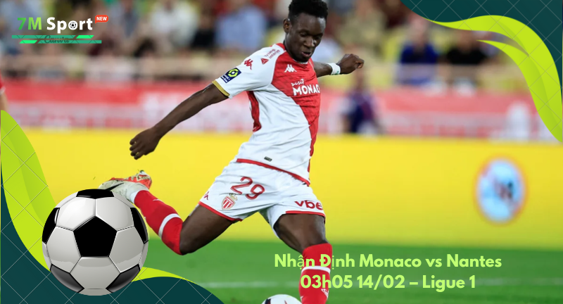 Đội hình dự kiến trước trận Monaco vs Nantes Đội hình dự kiến trước trận Monaco vs Nantes